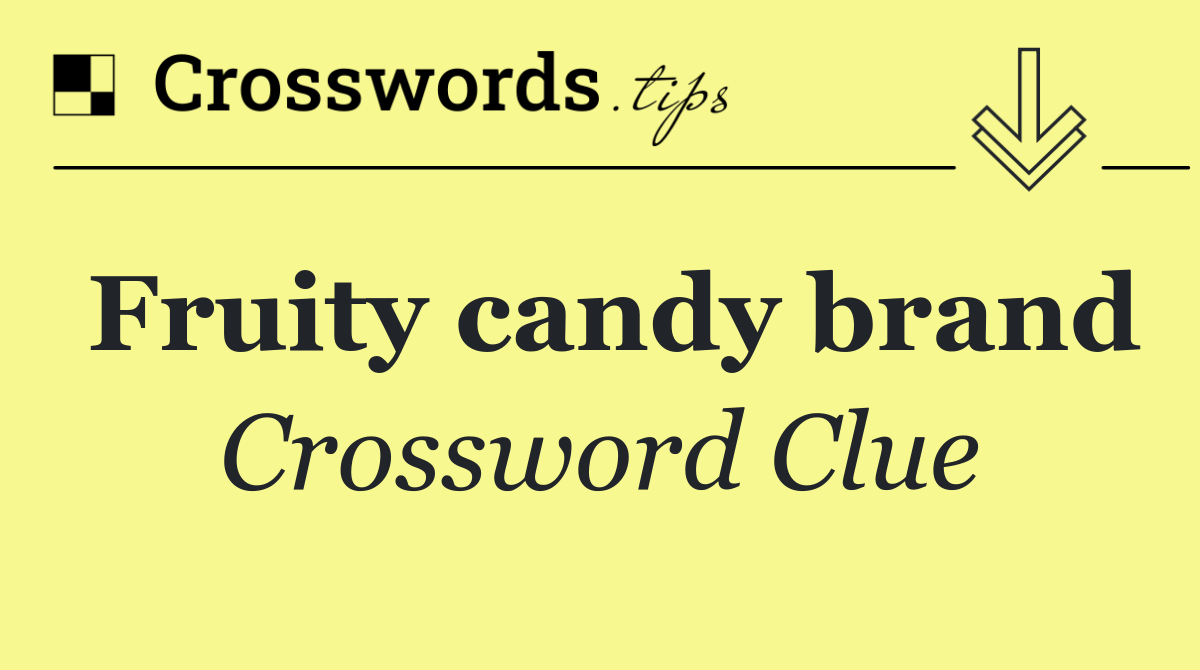 Fruity candy brand