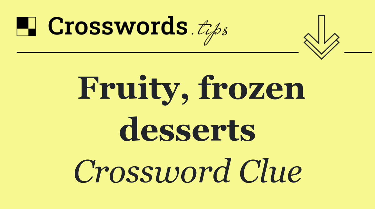 Fruity, frozen desserts