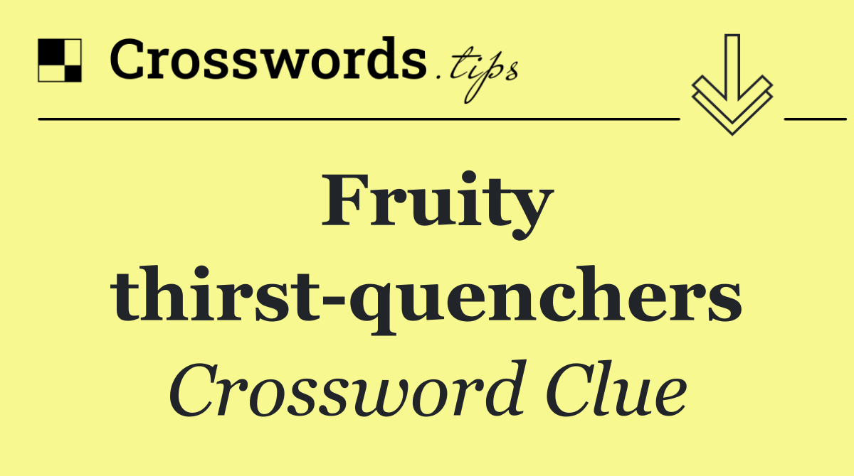 Fruity thirst quenchers