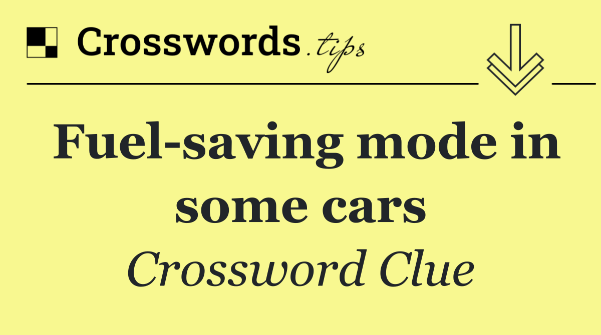 Fuel saving mode in some cars