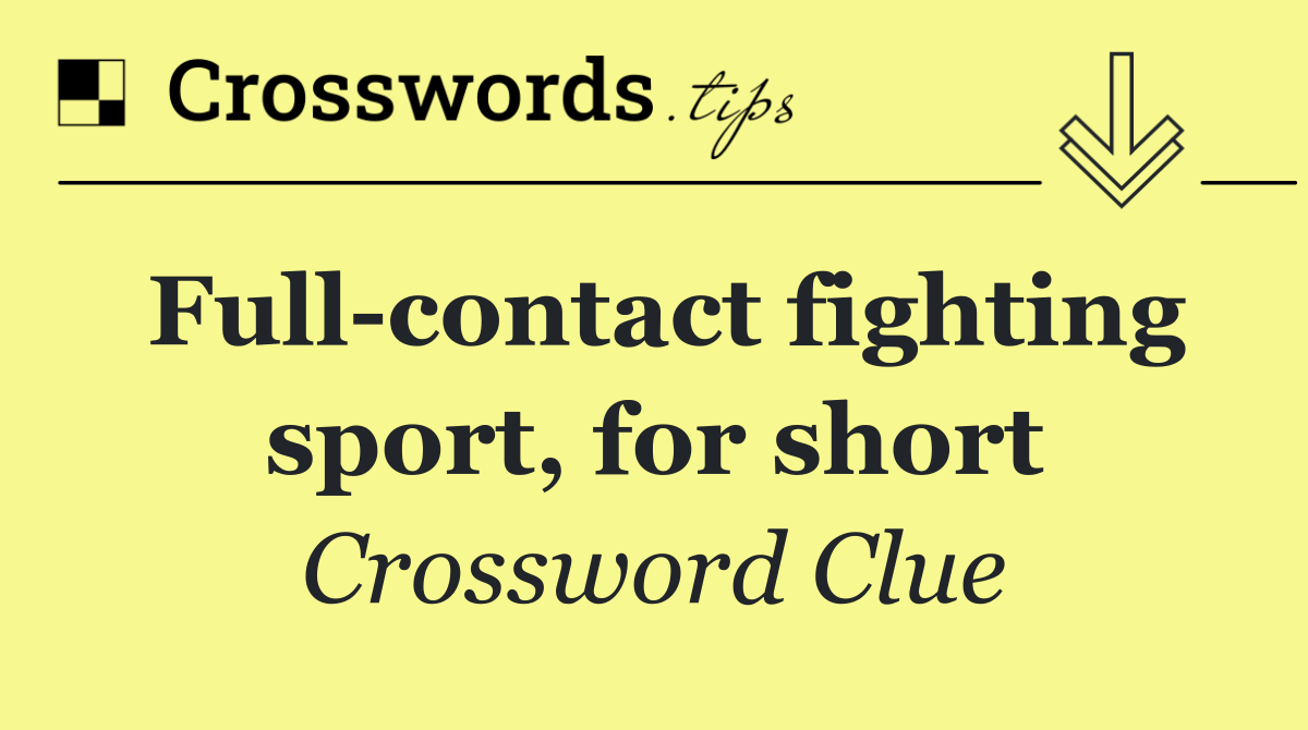 Full contact fighting sport, for short