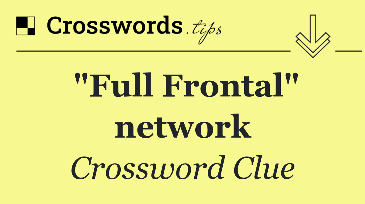 "Full Frontal" network