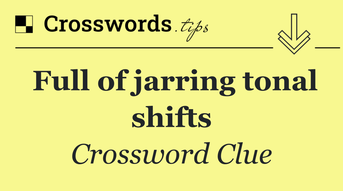 Full of jarring tonal shifts