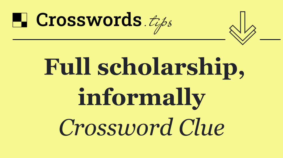 Full scholarship, informally