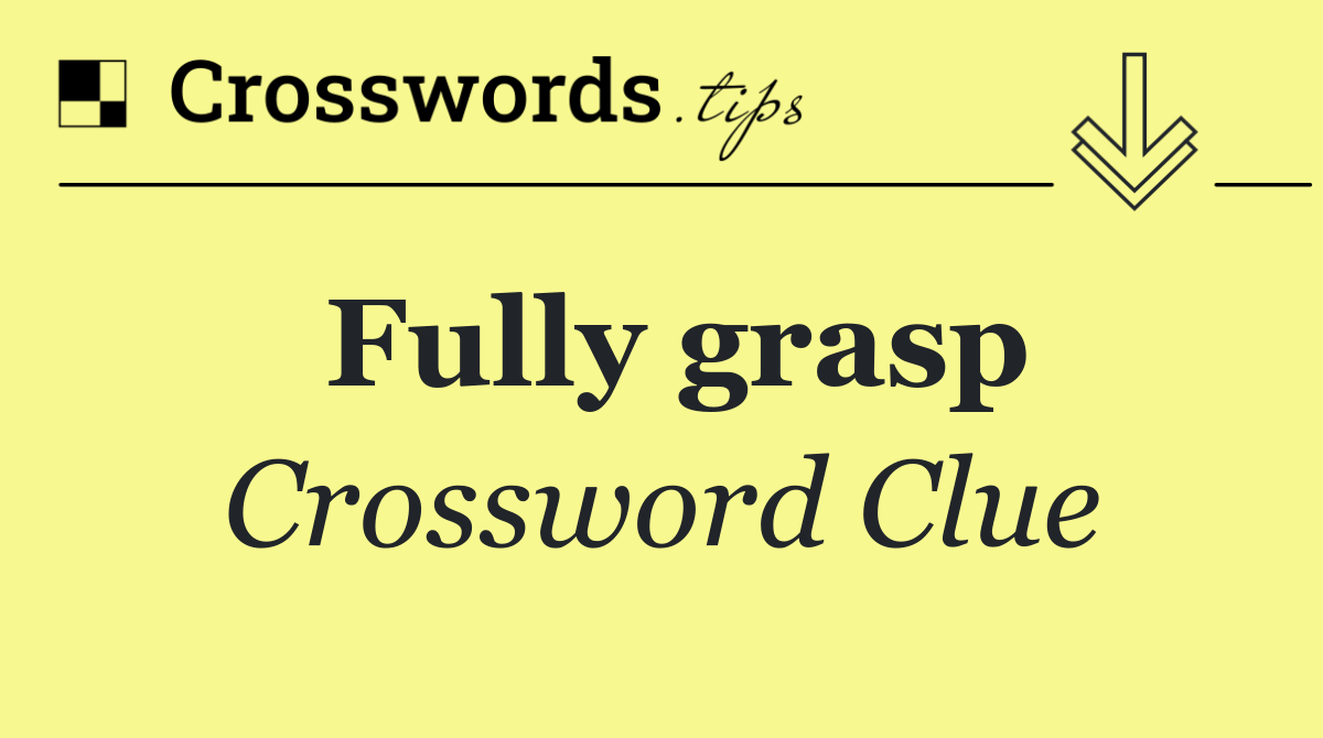 Fully grasp