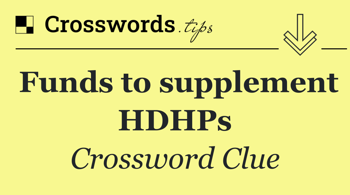 Funds to supplement HDHPs