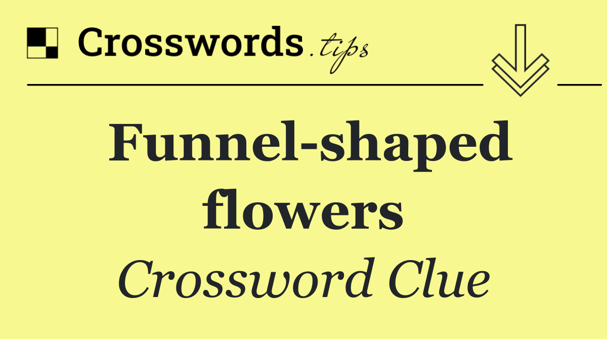 Funnel shaped flowers