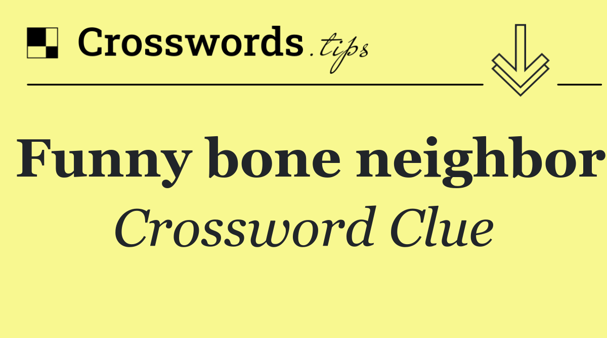 Funny bone neighbor