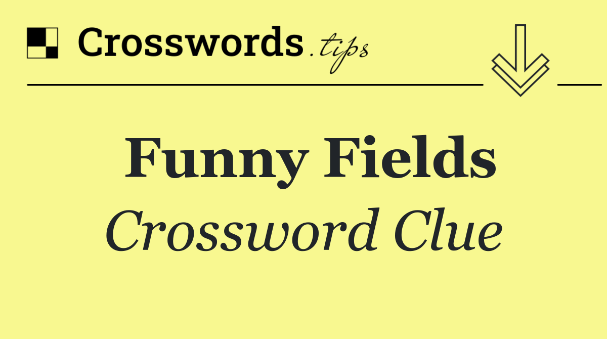 Funny Fields