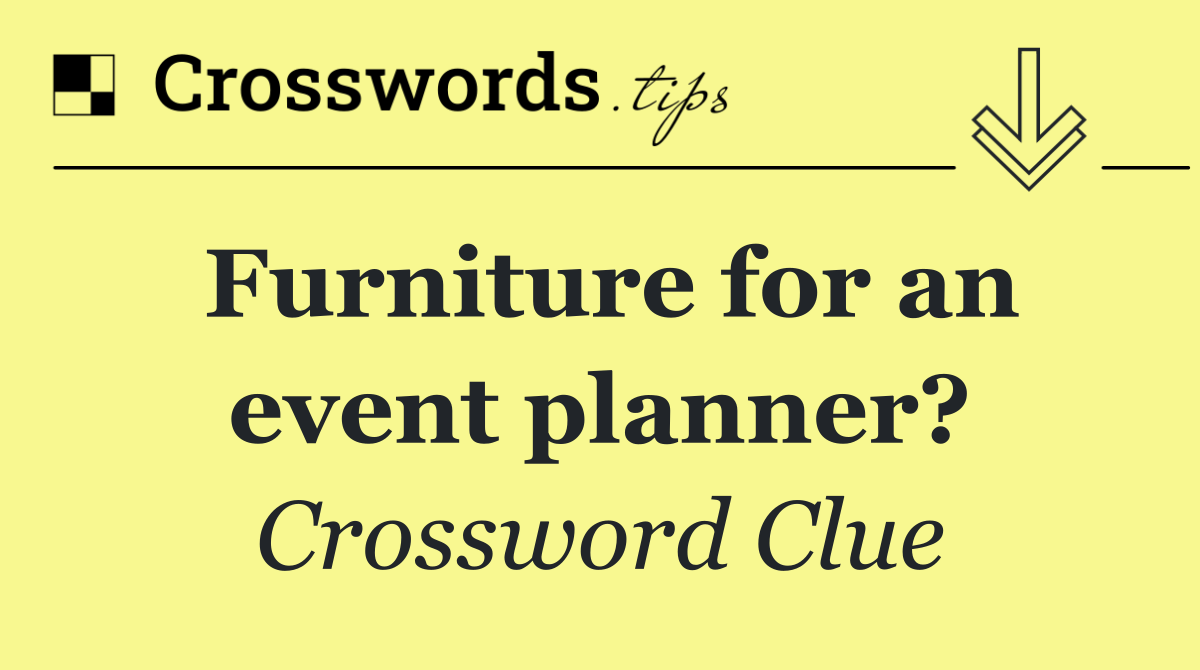 Furniture for an event planner?