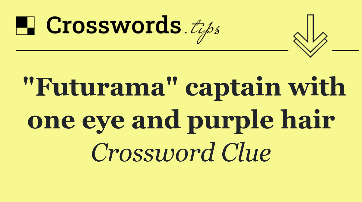 "Futurama" captain with one eye and purple hair
