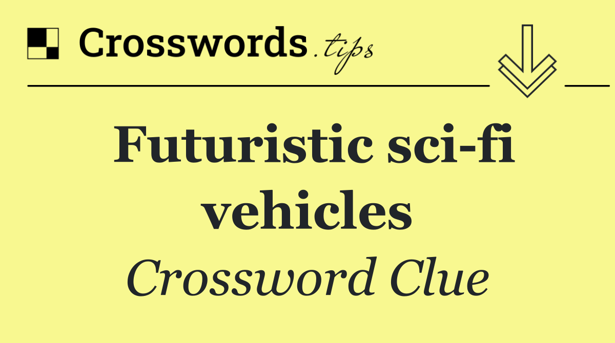 Futuristic sci fi vehicles