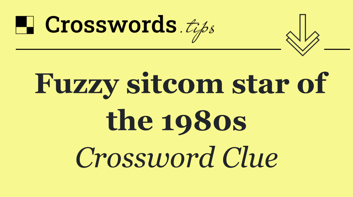 Fuzzy sitcom star of the 1980s