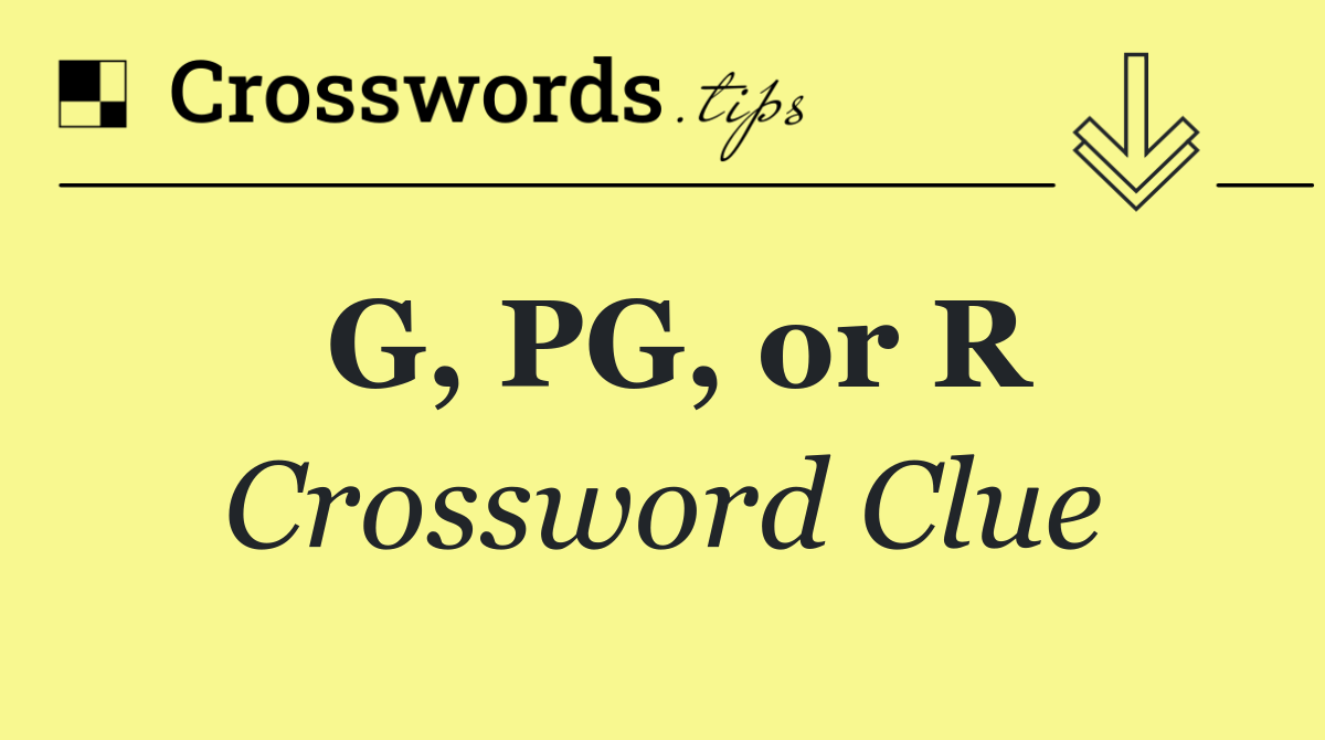 G, PG, or R