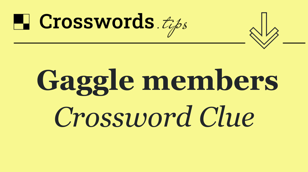 Gaggle members