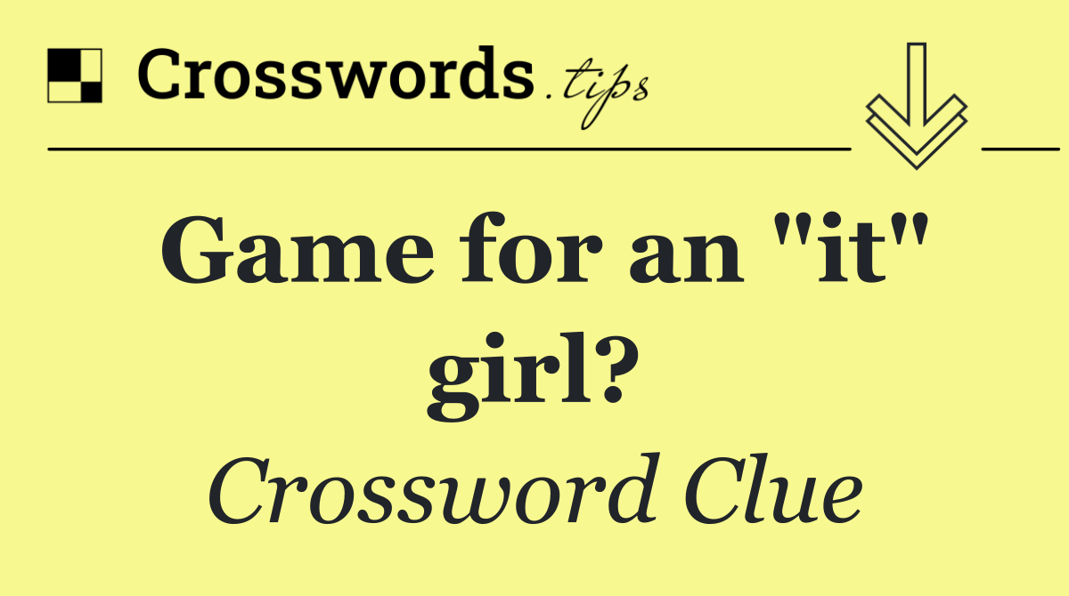 Game for an "it" girl?
