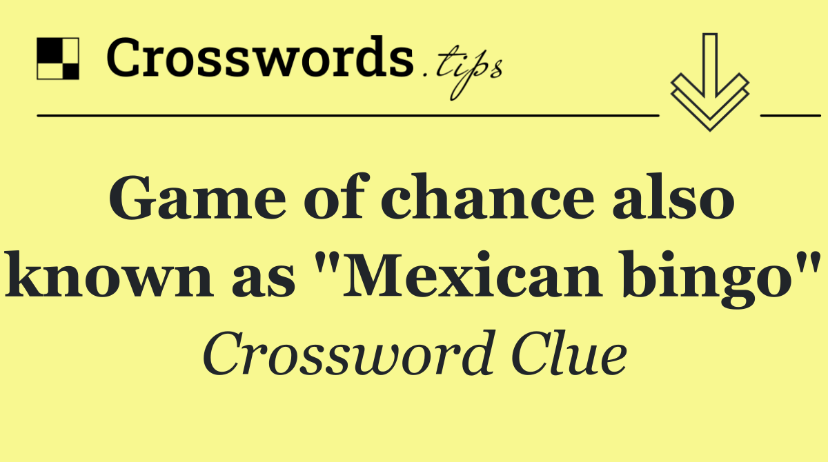 Game of chance also known as "Mexican bingo"