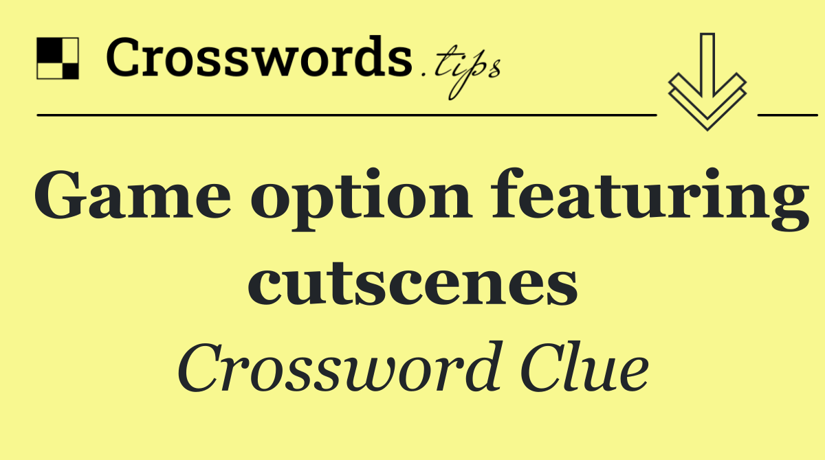 Game option featuring cutscenes