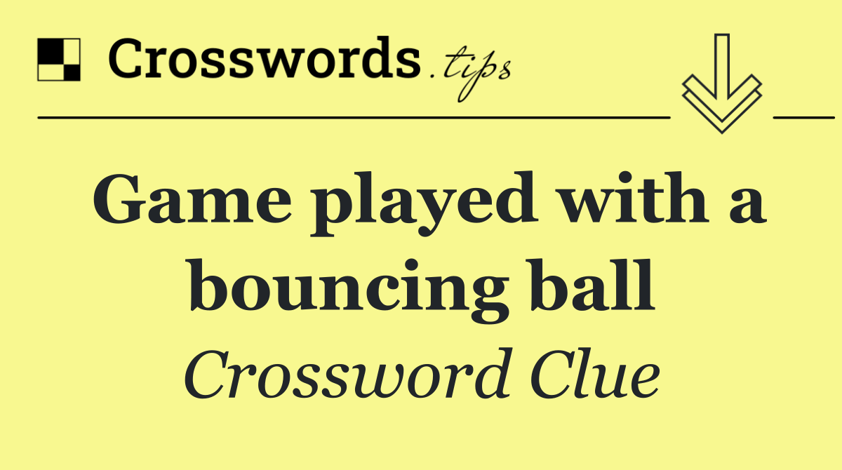 Game played with a bouncing ball