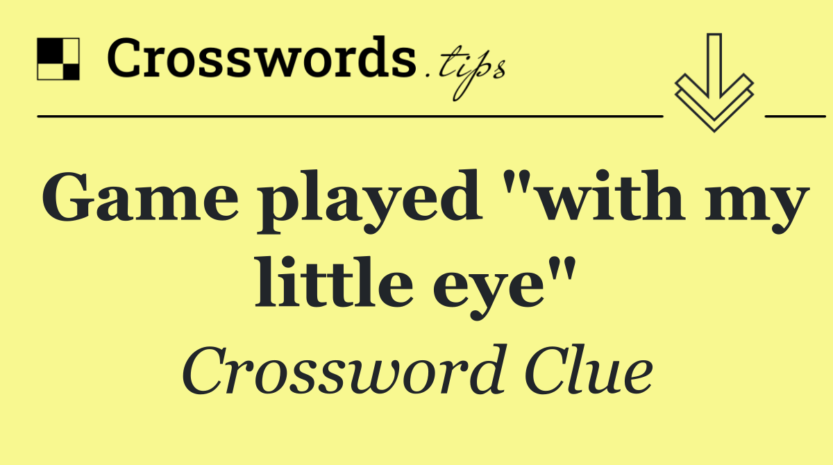 Game played "with my little eye"