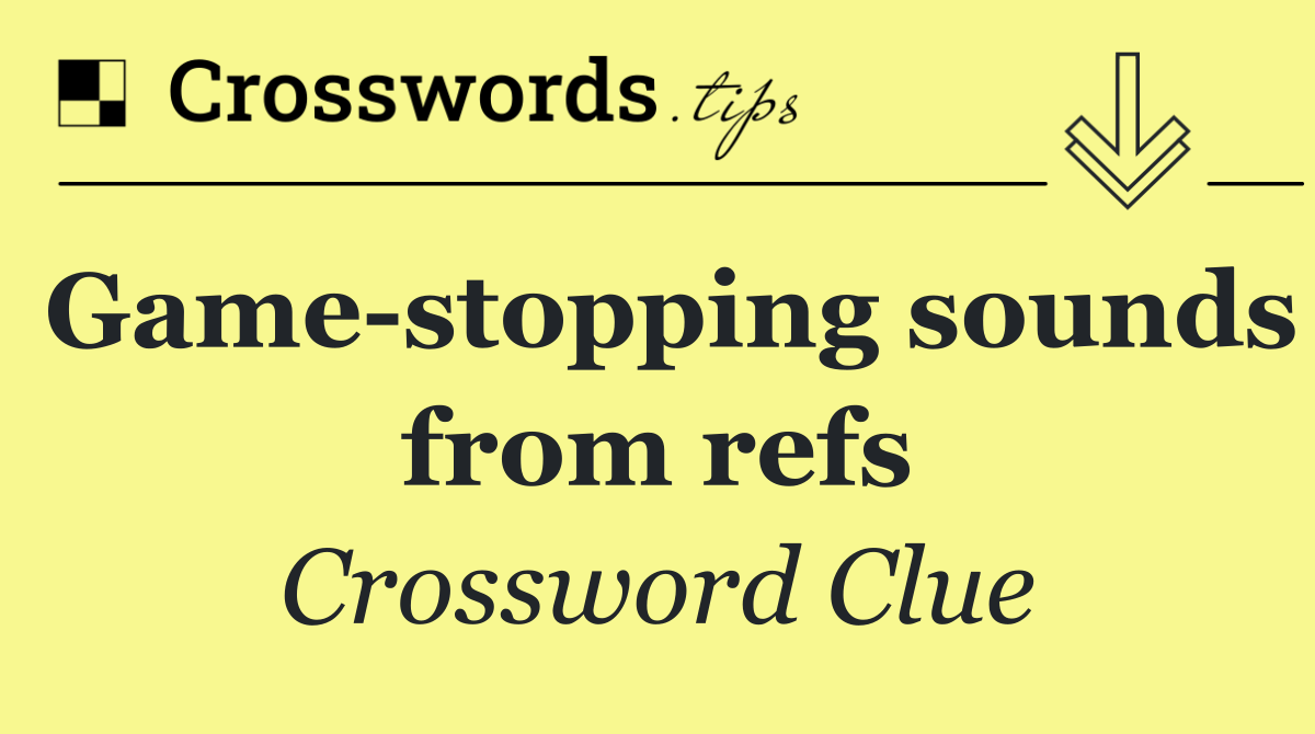 Game stopping sounds from refs