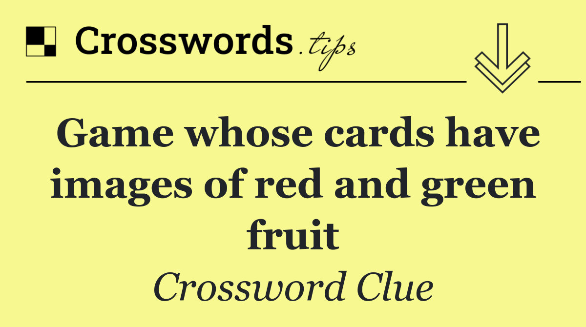 Game whose cards have images of red and green fruit