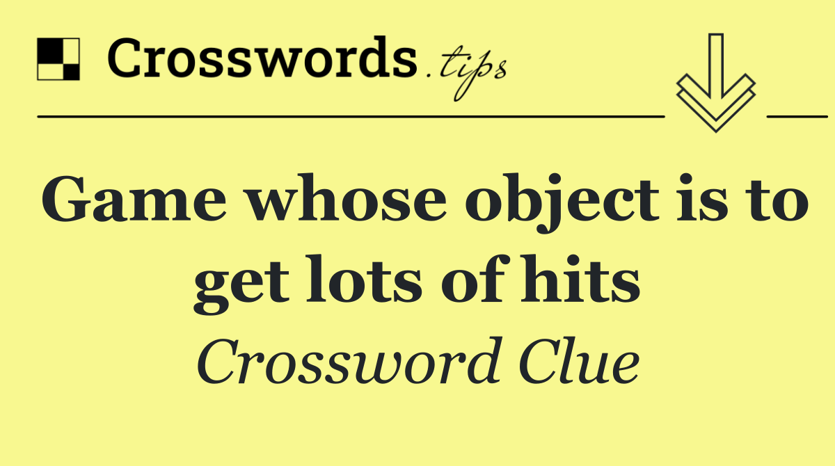 Game whose object is to get lots of hits