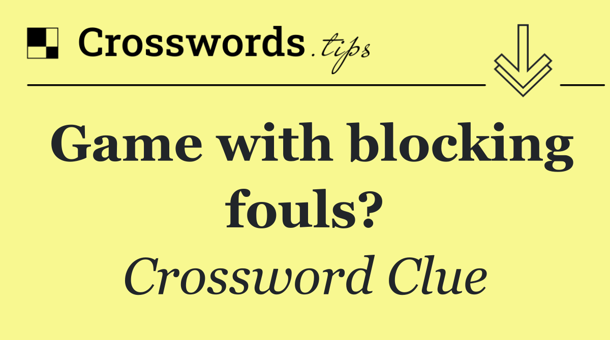 Game with blocking fouls?