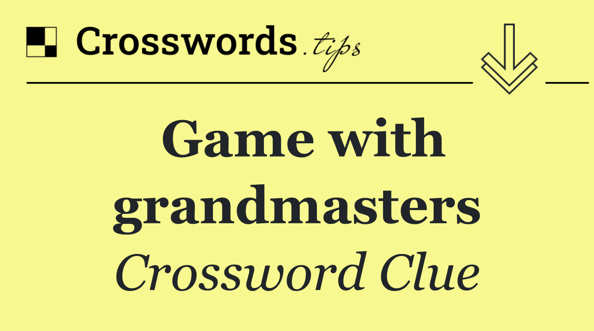 Game with grandmasters