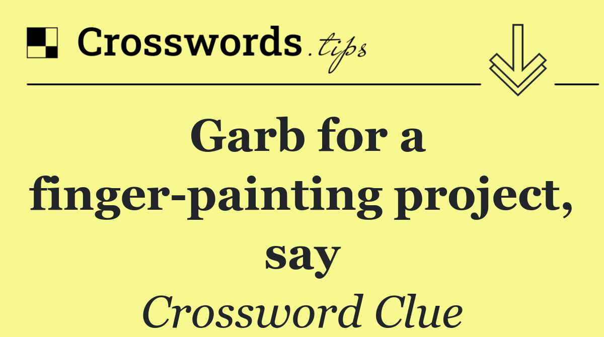 Garb for a finger painting project, say
