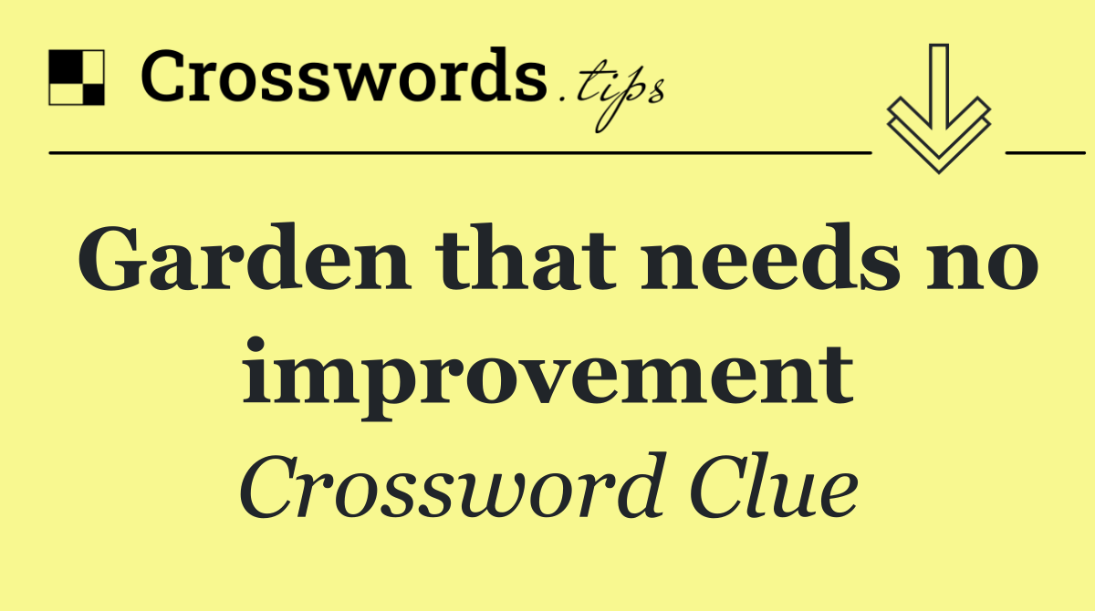 Garden that needs no improvement