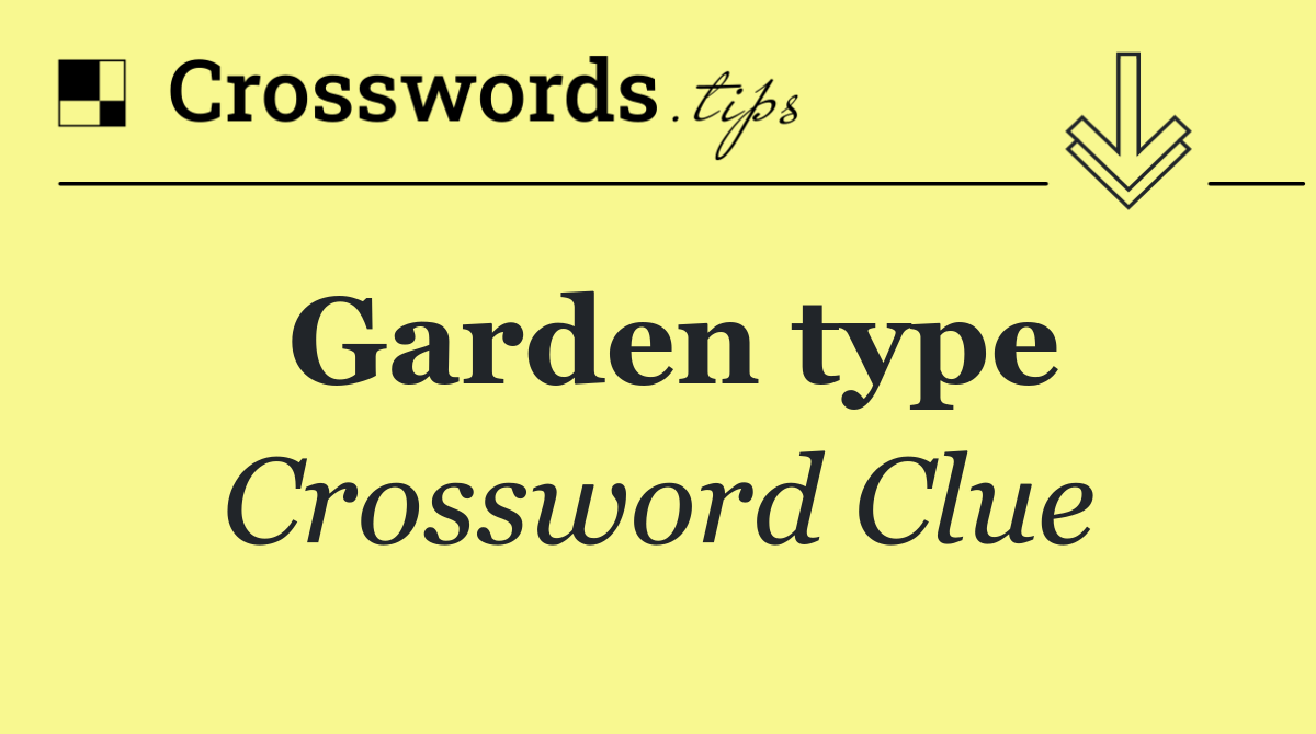 Garden type