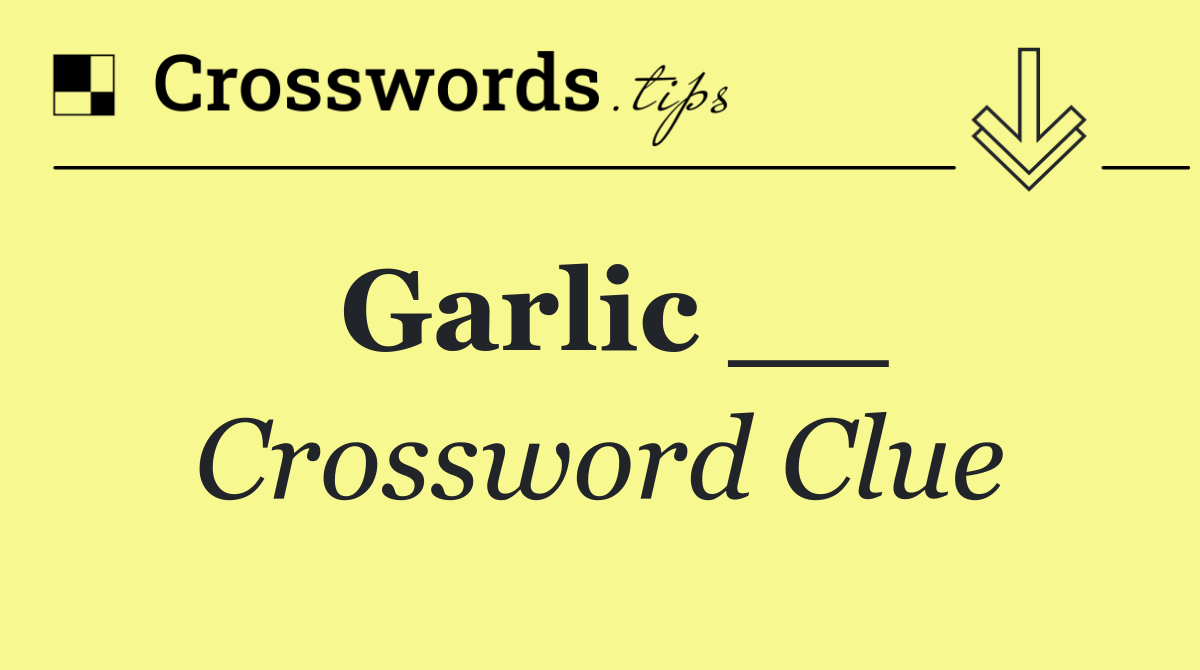 Garlic __