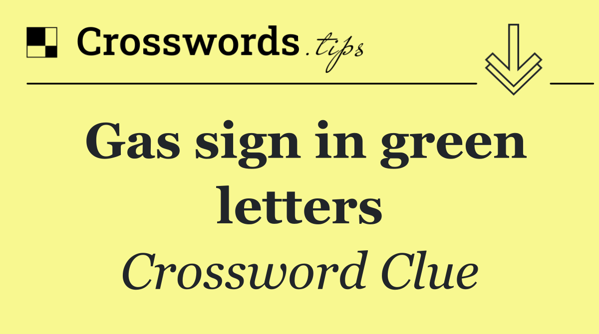 Gas sign in green letters