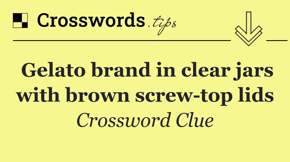 Gelato brand in clear jars with brown screw top lids