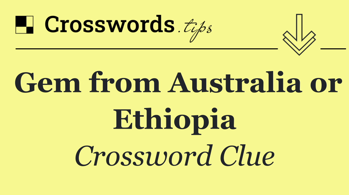 Gem from Australia or Ethiopia