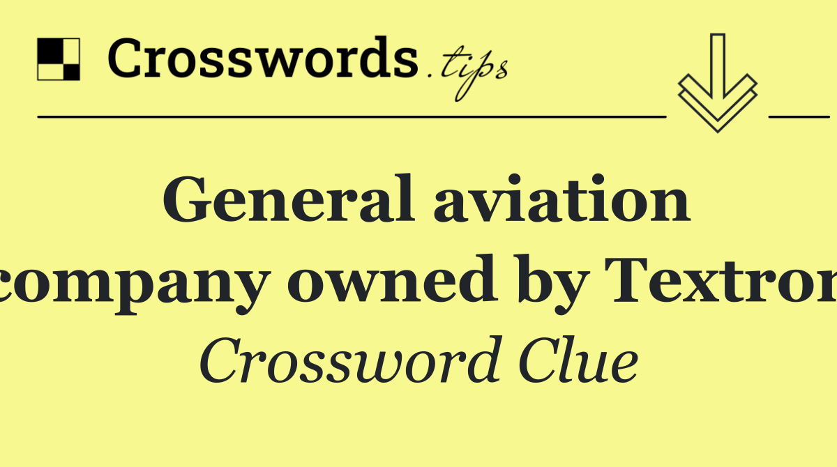 General aviation company owned by Textron