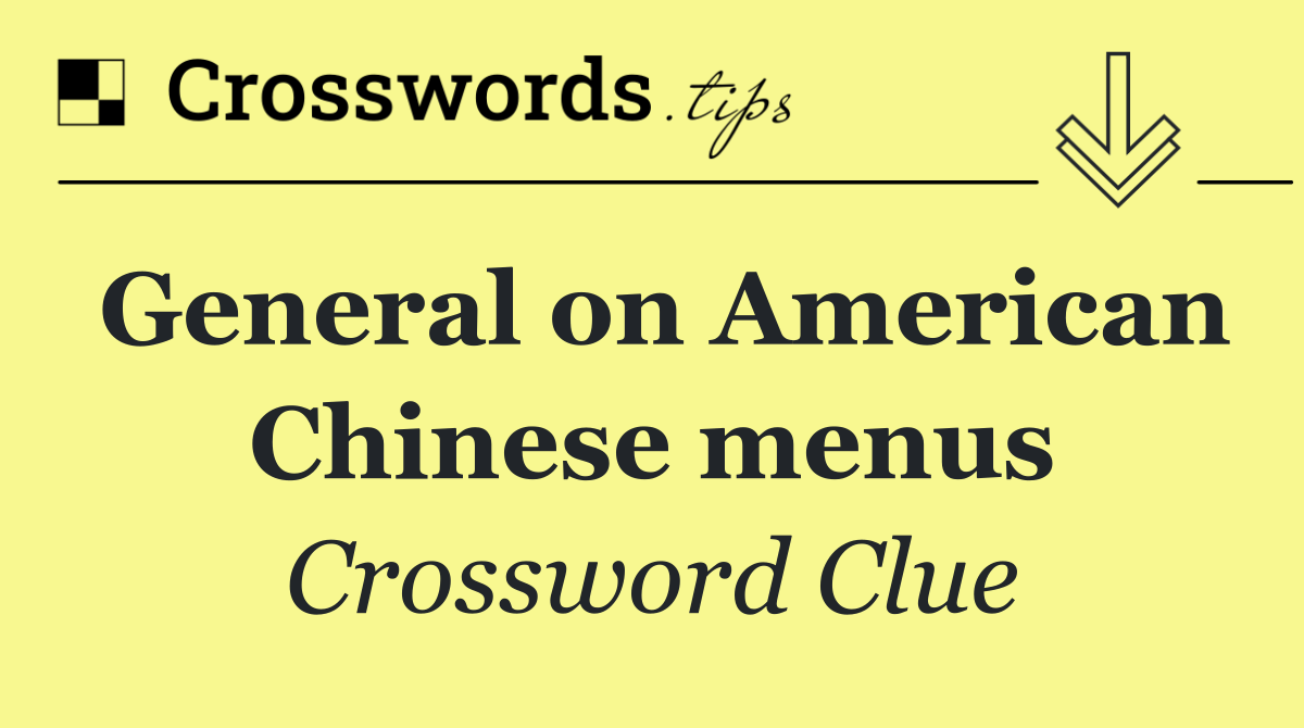General on American Chinese menus