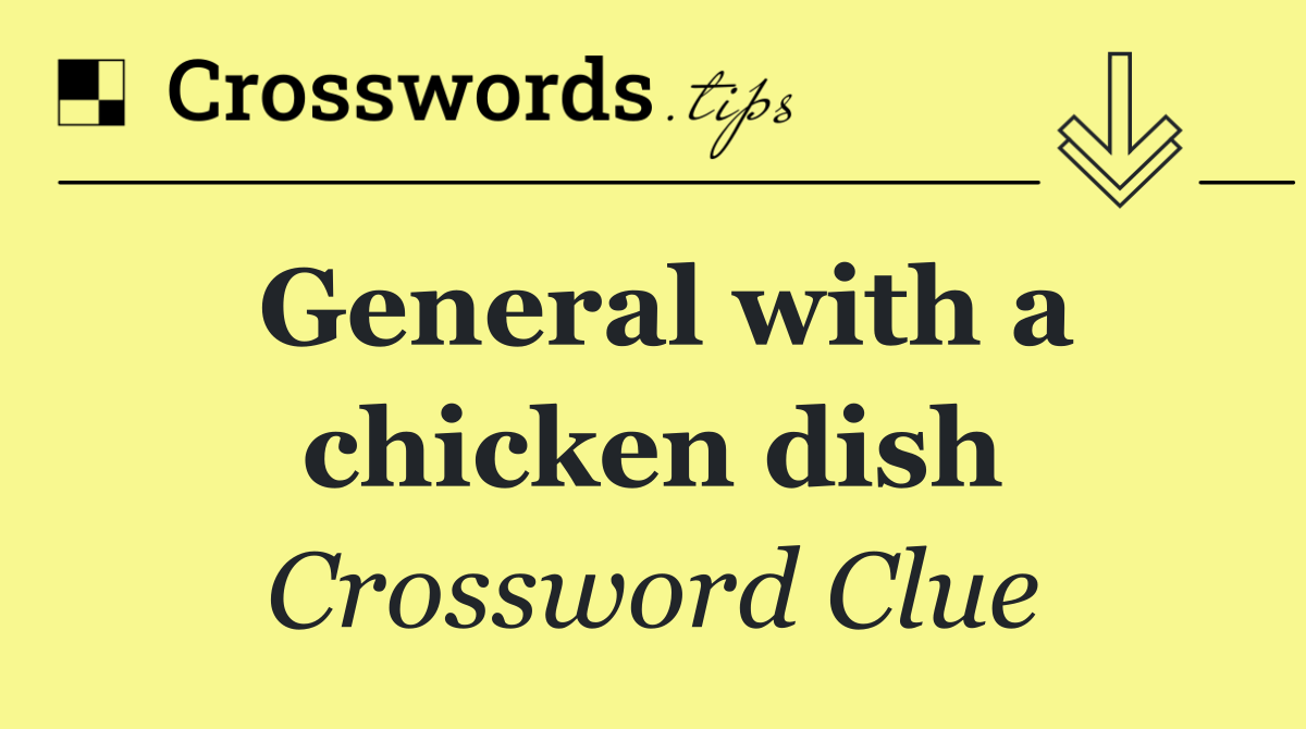 General with a chicken dish