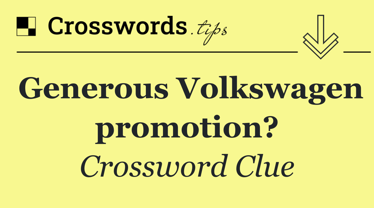 Generous Volkswagen promotion?