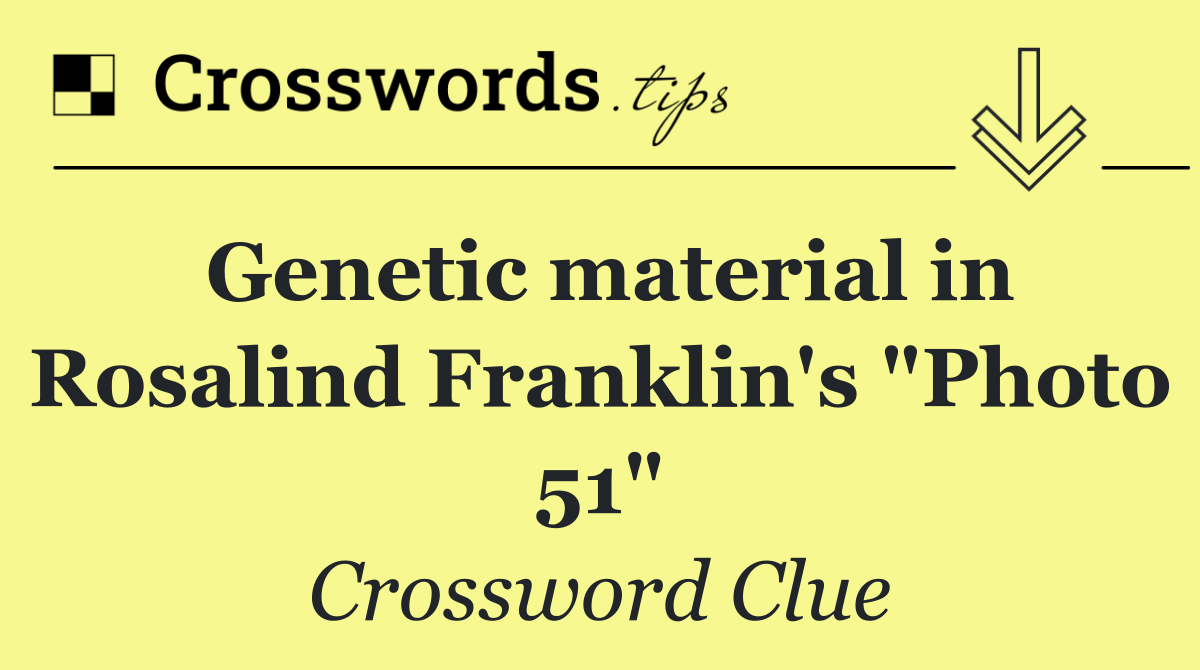 Genetic material in Rosalind Franklin's "Photo 51"