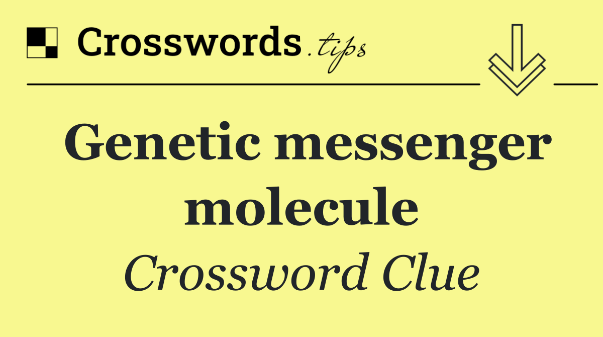 Genetic messenger molecule