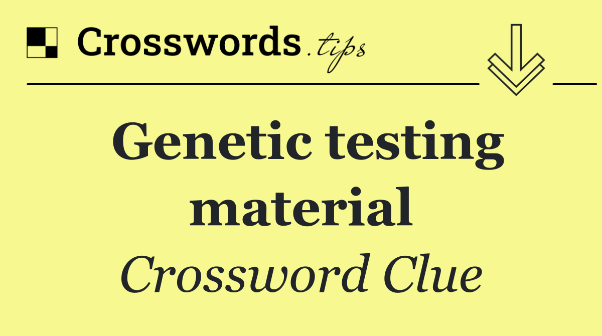 Genetic testing material