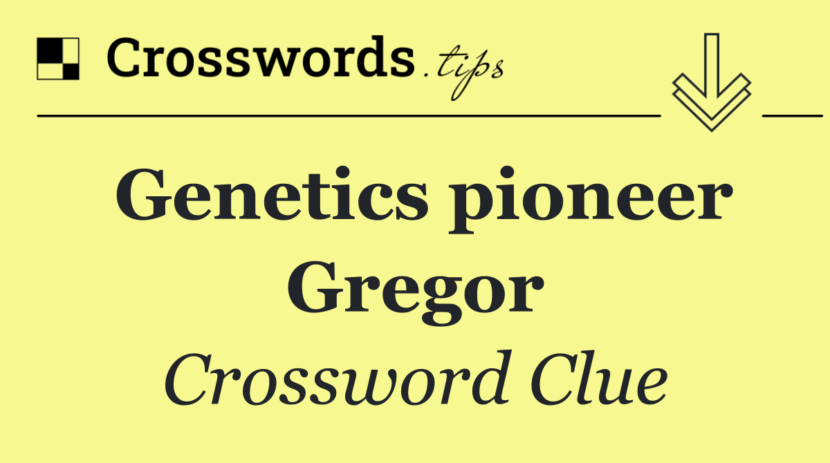 Genetics pioneer Gregor