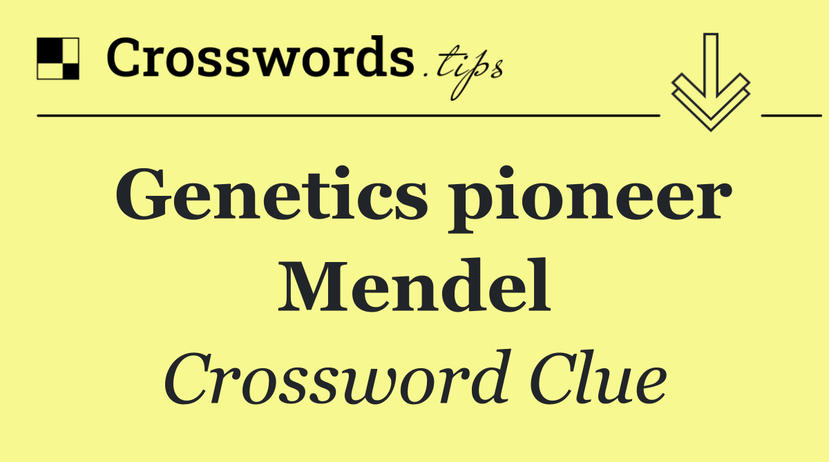 Genetics pioneer Mendel