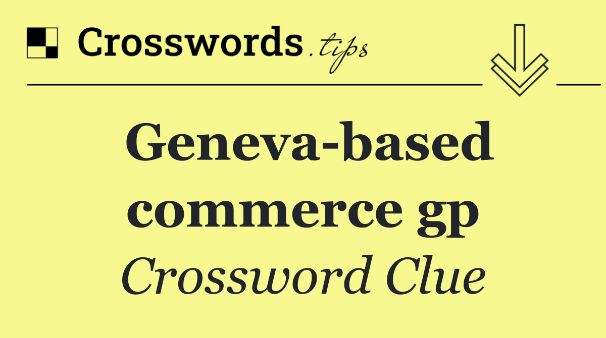 Geneva based commerce gp