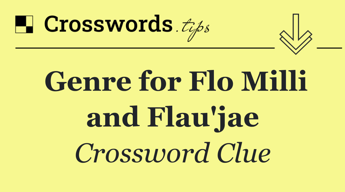 Genre for Flo Milli and Flau'jae