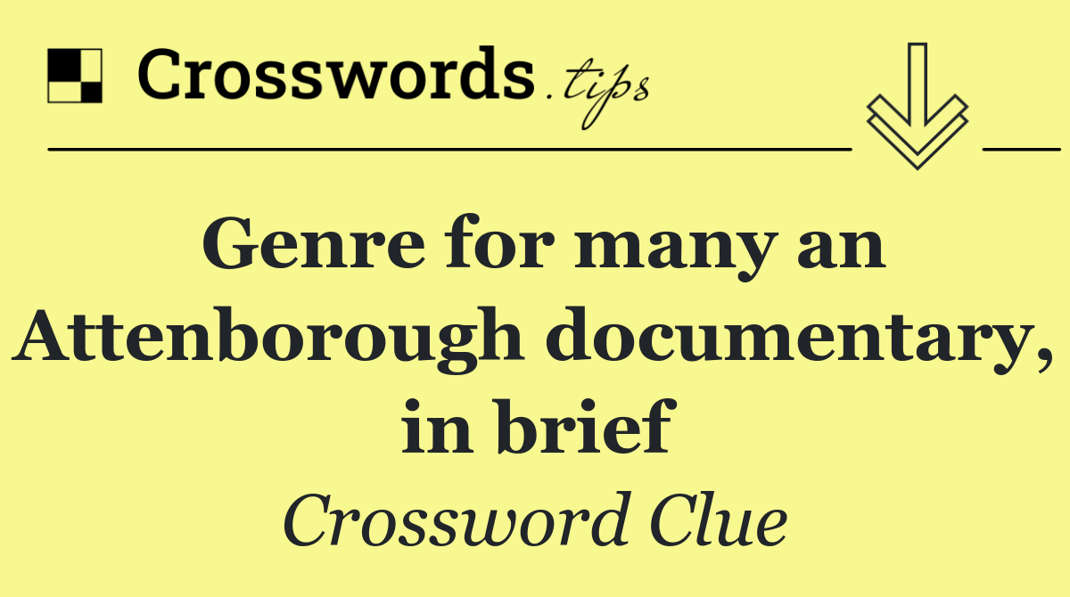 Genre for many an Attenborough documentary, in brief