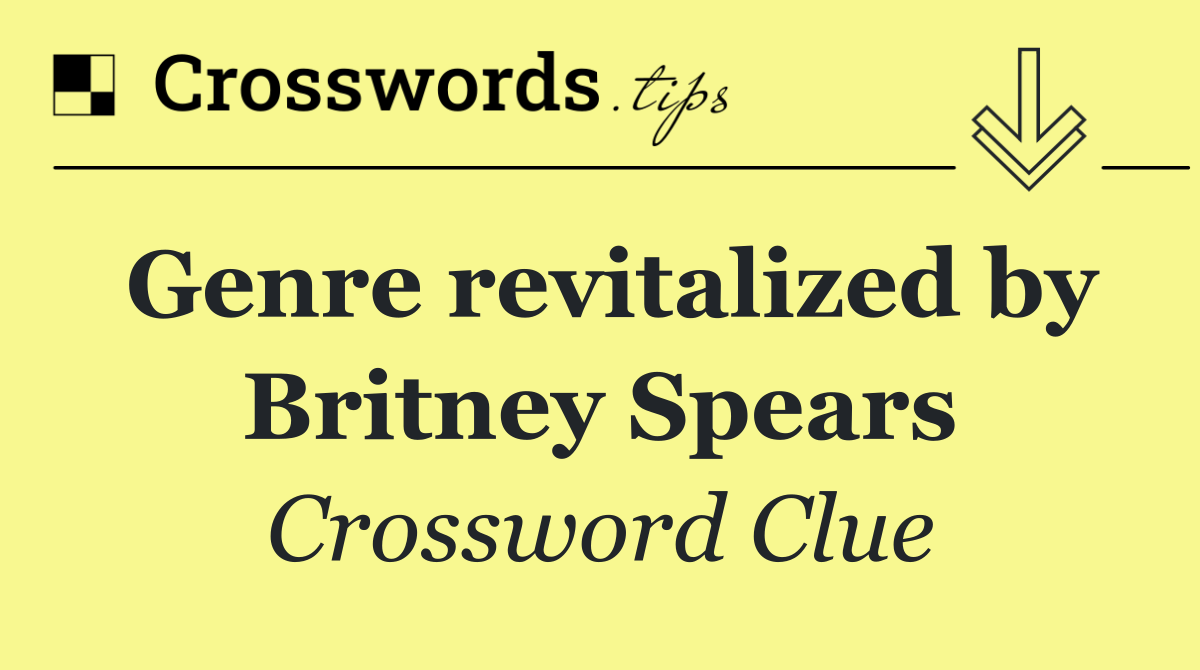 Genre revitalized by Britney Spears