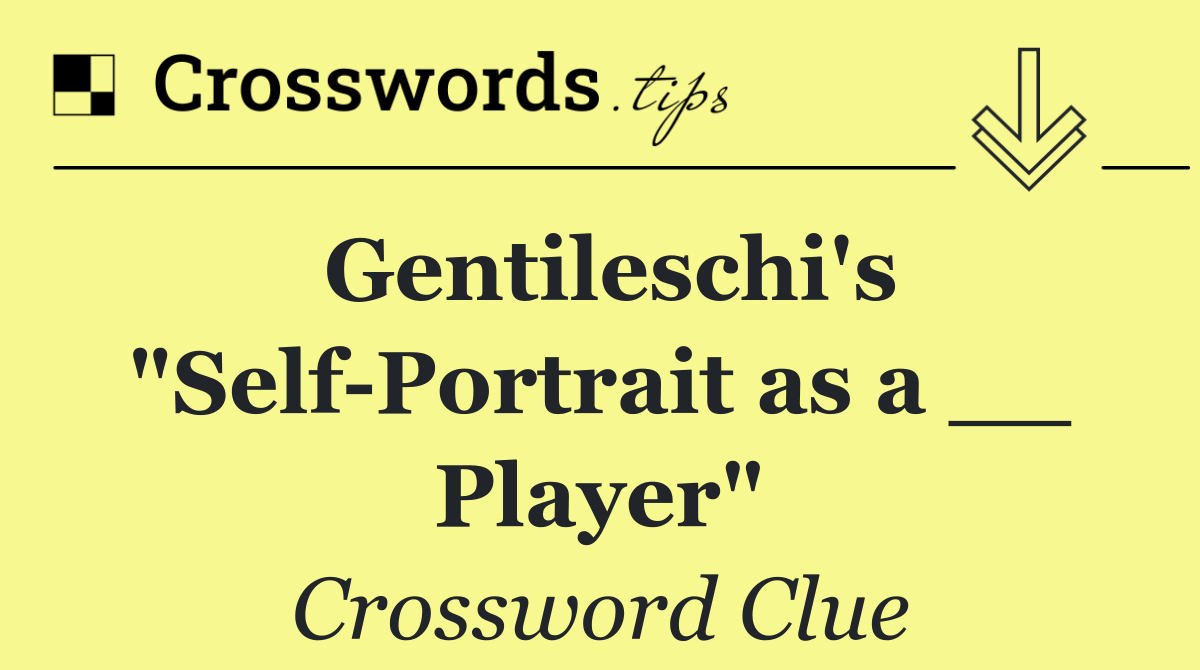 Gentileschi's "Self Portrait as a __ Player"